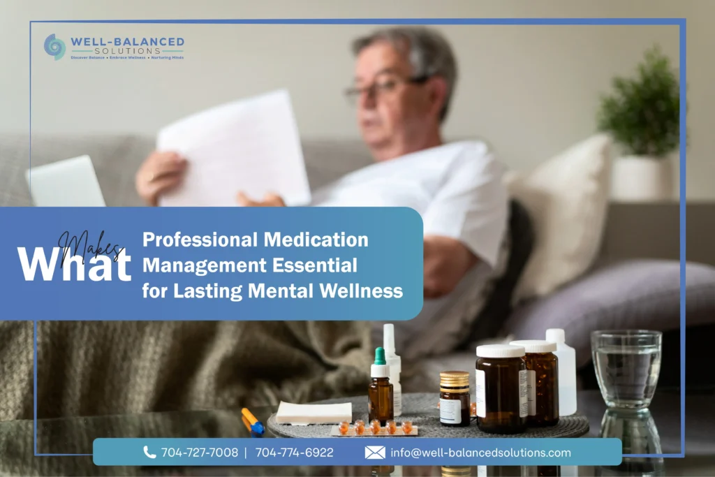 What Makes Professional Medication Management Essential for Lasting Mental Wellness