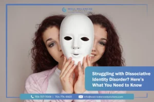 Struggling with Dissociative Identity Disorder? Here’s What You Need to Know