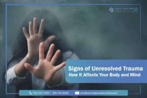 Signs of Unresolved Trauma: How It Affects Your Body and Mind