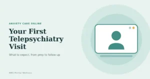Online Anxiety Medication What to Expect From Your First Telepsychiatry Visit